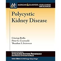 Polycystic Kidney Disease (Colloquium Integrated Systems Physiology: From Molecule to Function to Disease) Polycystic Kidney Disease (Colloquium Integrated Systems Physiology: From Molecule to Function to Disease) Hardcover Paperback