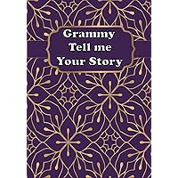 Grammy Tell Me Your Story: A Guided Grandmother’s Keepsake Journal to Share Stories and Memories of Her Life