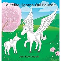 La Petite Licorne Qui Pouvait (French Edition) La Petite Licorne Qui Pouvait (French Edition) Hardcover Kindle Paperback