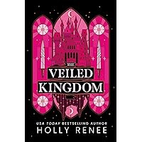 The Veiled Kingdom (The Veiled Kingdom Series) The Veiled Kingdom (The Veiled Kingdom Series) Paperback Kindle Hardcover