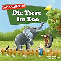 Die Tiere im Zoo: Ein Bilderbuch mit Reimen für Kinder von 3-5 Jahren (Wir Entdecken!) (German Edition)