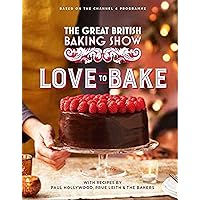The Great British Baking Show: Love to Bake The Great British Baking Show: Love to Bake Hardcover Kindle