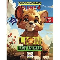 BABY ANIMAL SERIES COLORING BOOK : 30 LION BABY ANIMAL , VOL 6: for kids age 3-9 years old (BABY ANIMAL COLORING BOOK FOR KIDS) BABY ANIMAL SERIES COLORING BOOK : 30 LION BABY ANIMAL , VOL 6: for kids age 3-9 years old (BABY ANIMAL COLORING BOOK FOR KIDS) Paperback