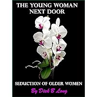 Seduction of Older Women - The Young Woman Next Door Seduction of Older Women - The Young Woman Next Door Kindle