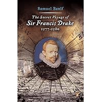 The Secret Voyage of Sir Francis Drake: 1577-1580 The Secret Voyage of Sir Francis Drake: 1577-1580 Paperback Hardcover