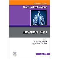 Lung Cancer, Part I, An Issue of Clinics in Chest Medicine (The Clinics: Internal Medicine) Lung Cancer, Part I, An Issue of Clinics in Chest Medicine (The Clinics: Internal Medicine) Kindle Hardcover