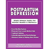 Postpartum Depression: Black Women Guide For Mental Health & Wellness Postpartum Depression: Black Women Guide For Mental Health & Wellness Kindle Paperback
