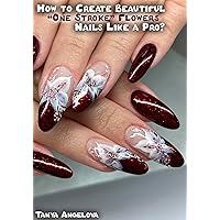 How to Create Beautiful “One Stroke” Flowers Nails Like a Pro?