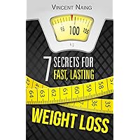 7 Secrets For Fast,Lasting Weight Loss 7 Secrets For Fast,Lasting Weight Loss Kindle