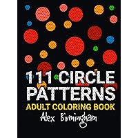 Circle Coloring Book: An Adult Coloring Book (111 Circle Patterns)