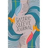 Gastric Sleeve Journal Daily: Your Logbook to Post-Surgery Health: Mastering Your New Lifestyle After Bariatric Surgery Gastric Sleeve Journal Daily: Your Logbook to Post-Surgery Health: Mastering Your New Lifestyle After Bariatric Surgery Paperback