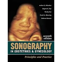 Sonography in Obstetrics & Gynecology: Principles and Practice, 7th Edition Sonography in Obstetrics & Gynecology: Principles and Practice, 7th Edition Hardcover Kindle