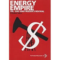 Energy Empire: Oil, Gas and Russia's Revival