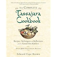 The Complete Tassajara Cookbook: Recipes, Techniques, and Reflections from the Famed Zen Kitchen The Complete Tassajara Cookbook: Recipes, Techniques, and Reflections from the Famed Zen Kitchen Paperback Kindle Hardcover