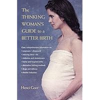 The Thinking Woman's Guide to a Better Birth The Thinking Woman's Guide to a Better Birth Paperback Kindle