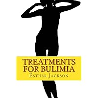 Treatments For Bulimia - What Is Bulimia And How To Cure Bulimia In 30 Days Treatments For Bulimia - What Is Bulimia And How To Cure Bulimia In 30 Days Kindle Paperback