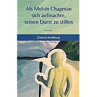 Als Melvin Chapman sich aufmachte, seinen Durst zu stillen (German Edition) Als Melvin Chapman sich aufmachte, seinen Durst zu stillen (German Edition) Kindle Hardcover Paperback