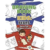 The Drawing Book for Kids: Bears — Step by Step with Space to Practice (Drawing Books for Kids)