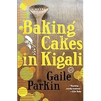 Baking Cakes in Kigali: A Novel Baking Cakes in Kigali: A Novel Paperback Audible Audiobook Kindle Hardcover