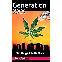 Generation XXX: Sex Drugs and Ra-Ra Skirts Generation XXX: Sex Drugs and Ra-Ra Skirts Kindle Paperback
