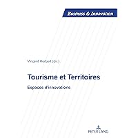 Tourisme et Territoires (Business and Innovation) (French Edition) Tourisme et Territoires (Business and Innovation) (French Edition) Paperback Kindle