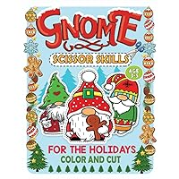 Gnome Scissor Skills Color and Cut Gnome for the Holidays Ages 3-5: A Preschool Activity Book for Cutting and Coloring, Fun & Unique Christmas Ornaments Practice Workbook