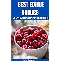 BEST EDIBLE SHRUBS : Learn 22 shrubs that are edible (Tropical fruits) BEST EDIBLE SHRUBS : Learn 22 shrubs that are edible (Tropical fruits) Kindle Paperback