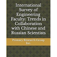 International Survey of Engineering Faculty: Trends in Collaboration with Chinese and Russian Scientists