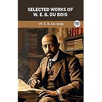 Selected Works of W. E. B. du Bois (Grapevine edition)