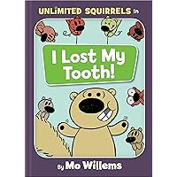 I Lost My Tooth!-An Unlimited Squirrels Book I Lost My Tooth!-An Unlimited Squirrels Book Hardcover