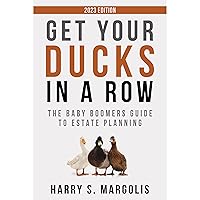 Get Your Ducks in a Row: The Baby Boomers Guide to Estate Planning (2023 Updated Edition) Get Your Ducks in a Row: The Baby Boomers Guide to Estate Planning (2023 Updated Edition) Paperback Kindle Audible Audiobook