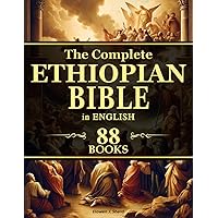 The Complete Ethiopian Bible in English [88 Books]: The Entire Canonical and Deuterocanonical Scriptures, Including Enoch, Baruch, and Other Lost Apocryphal Texts The Complete Ethiopian Bible in English [88 Books]: The Entire Canonical and Deuterocanonical Scriptures, Including Enoch, Baruch, and Other Lost Apocryphal Texts Paperback