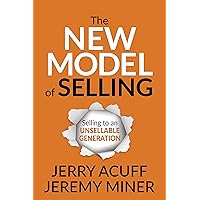 The New Model of Selling: Selling to an Unsellable Generation The New Model of Selling: Selling to an Unsellable Generation Paperback Kindle