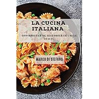 La Cucina Italiana: Oppskrifter og historier fra hele Italia (Norwegian Edition)