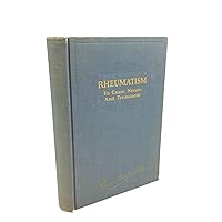 Rheumatism. Its cause, nature and treatment Rheumatism. Its cause, nature and treatment Hardcover