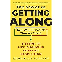 The Secret to Getting Along (And Why It's Easier Than You Think): 3 Steps to Life-Changing Conflict Resolution The Secret to Getting Along (And Why It's Easier Than You Think): 3 Steps to Life-Changing Conflict Resolution Hardcover Audible Audiobook Kindle Paperback Audio CD