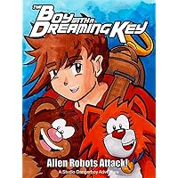 The Boy with a Dreaming Key: Alien Robots Attack!