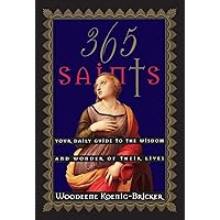 365 Saints: Your Daily Guide to the Wisdom and Wonder of Their Lives 365 Saints: Your Daily Guide to the Wisdom and Wonder of Their Lives Paperback Kindle Hardcover