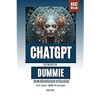 ChatGPT Nie mehr ein Dummie dank künstlicher Intelligenz (German Edition) ChatGPT Nie mehr ein Dummie dank künstlicher Intelligenz (German Edition) Kindle Paperback
