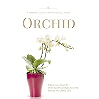 A Beginner’s Guide to Growing Orchids and Orchid Care 7 Days for Startup Guide growing orchids, orchids plant, orchids, understanding orchids, how to plant orchids, orchids, plant seeds)