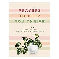 Prayers to Help You Thrive: Devotions to Help Women Live with Joy and Confidence