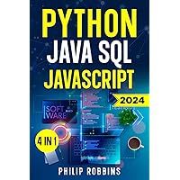 Python, Java, SQL & JavaScript: The Ultimate Crash Course for Beginners to Master the 4 Most In-Demand Programming Languages, Stand Out from the Crowd and Find High-Paying Jobs!