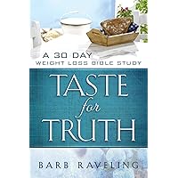 Taste for Truth: A 30 Day Weight Loss Bible Study (Christian Weight Loss) Taste for Truth: A 30 Day Weight Loss Bible Study (Christian Weight Loss) Paperback Kindle