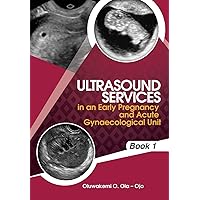 Ultrasound Services in An Early Pregnancy and Acute Gynaecological Unit (BOOK1)