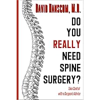 Do You Really Need Spine Surgery?: Take Control With a Surgeon’s Advice Do You Really Need Spine Surgery?: Take Control With a Surgeon’s Advice Paperback Kindle Audible Audiobook