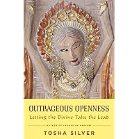Outrageous Openness: Letting the Divine Take the Lead Outrageous Openness: Letting the Divine Take the Lead Paperback Audible Audiobook Kindle Hardcover