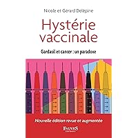 Hystérie vaccinale: Gardasil et cancer : un paradoxe (French Edition) Hystérie vaccinale: Gardasil et cancer : un paradoxe (French Edition) Kindle Paperback