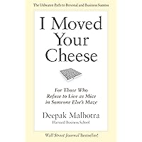 I Moved Your Cheese: For Those Who Refuse to Live as Mice in Someone Else's Maze I Moved Your Cheese: For Those Who Refuse to Live as Mice in Someone Else's Maze Kindle Paperback Audible Audiobook Hardcover Audio CD