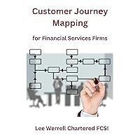 Putting the Customer First - Journey Mapping for Financial Services Firms: Financial services customer journey mapping for banking and insurance Putting the Customer First - Journey Mapping for Financial Services Firms: Financial services customer journey mapping for banking and insurance Kindle
