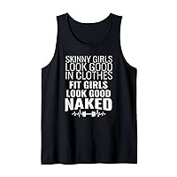 Fit girls look good naked- fitness workout Gym funny Tank Top